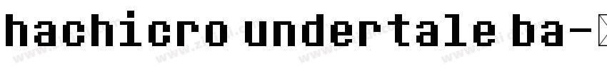 hachicro undertale ba字体转换 hachicro undertale ba字体转换